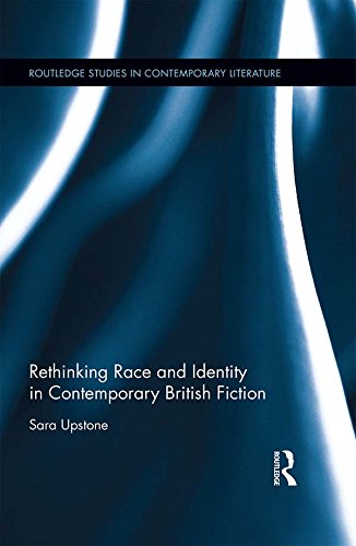 Rethinking Race and Identity in Contemporary British Fiction (Routledge Studies in Contemporary Literature) (English Edition)