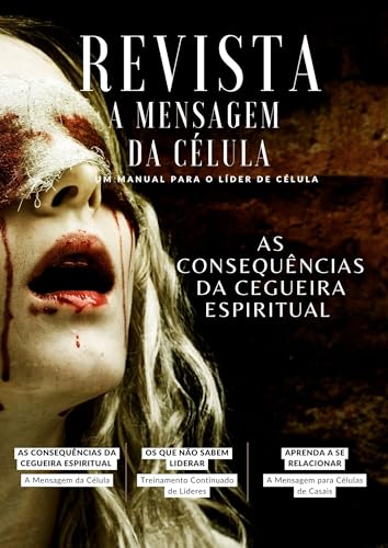 REVISTA MENSAGEM DA CÉLULA : AS CONSEQUÊNCIAS DA CEGUEIRA ESPIRITUAL (REVISTA A MENSAGEM DA CÉLULA Livro 33)