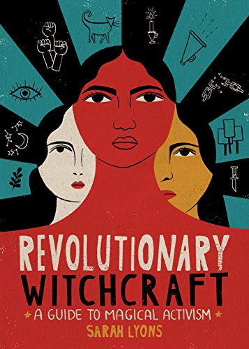 Revolutionary Witchcraft: A Guide to Magical Activism (English Edition)