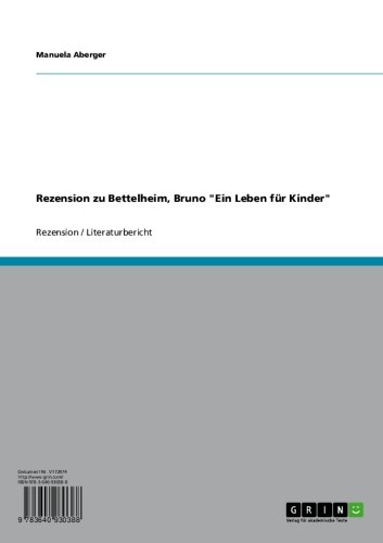 Rezension zu Bettelheim, Bruno "Ein Leben für Kinder" (German Edition)