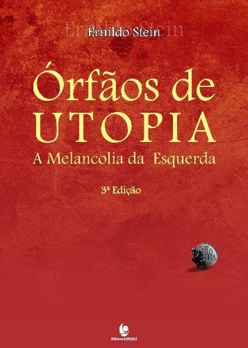 Órfãos de Utopia: a Melancolia da Esquerda