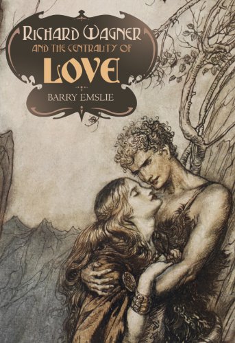 Richard Wagner and the Centrality of Love (English Edition)