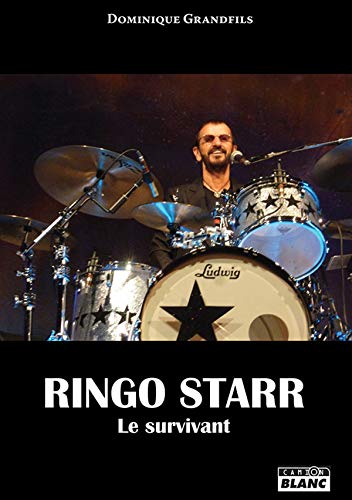 Ringo Starr Le survivant (Camion Blanc) (French Edition)