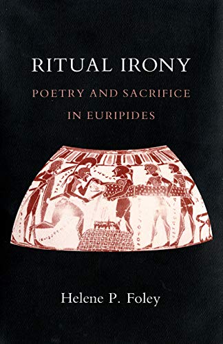 Ritual Irony: Poetry and Sacrifice in Euripides (English Edition)