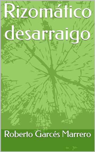 Rizomático desarraigo (Spanish Edition)