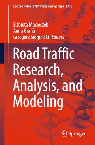 Road Traffic Research, Analysis, and Modeling (Lecture Notes in Networks and Systems Book 1315) (English Edition)