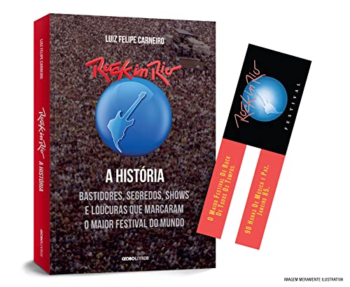 Rock in Rio: A história + Marcador: Bastidores, segredos, shows e loucuras que marcaram o maior festival do mundo