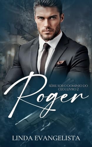 Roger: Sob o Domínio do CEO