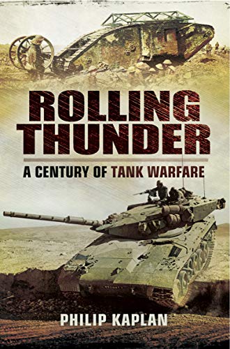 Rolling Thunder: A Century of Tank Warfare (English Edition)