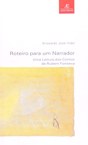 Roteiro para um Narrador: Uma Leitura dos Contos de Rubem Fonseca