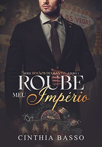Roube meu império (Irmãos Diamantis Livro 1)