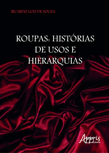 Roupas: Histórias de Usos e Hierarquias