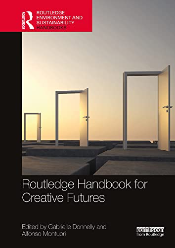 Routledge Handbook for Creative Futures (Routledge Environment and Sustainability Handbooks) (English Edition)