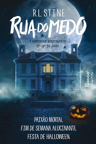 Rua do Medo: Paixão Mortal, Fim de semana alucinante & Festa de Halloween | 3 histórias arrepiantes em um só livro!