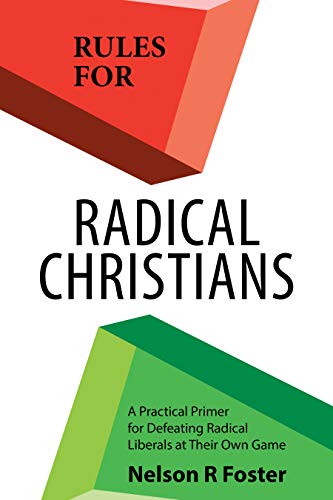Rules for Radical Christians: A Practical Primer for Defeating Radical Liberals at Their Own Game (English Edition)