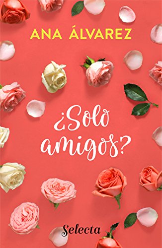 ¿Sólo amigos? (Serie Amigos 1) (Spanish Edition)