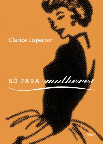 Só para mulheres: Conselhos, receitas e segredos