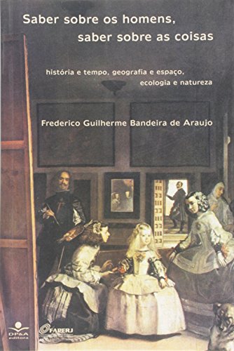 Saber sobre os homens, saber sobre as coisas: História e tempo, geografia e espaço, ecologia e natureza