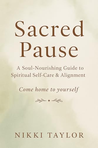 Sacred Pause: A Soul-Nourishing Guide to Spiritual Self-Care & Alignment (English Edition)