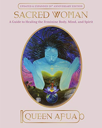 Sacred Woman: A Guide to Healing the Feminine Body, Mind, and Spirit (English Edition)
