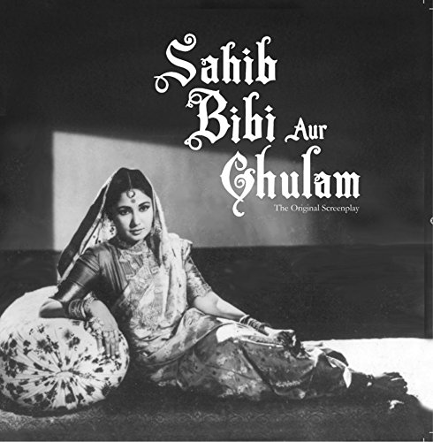 Sahib Bibi Aur Ghulam-The Original Screenplay (English Edition)