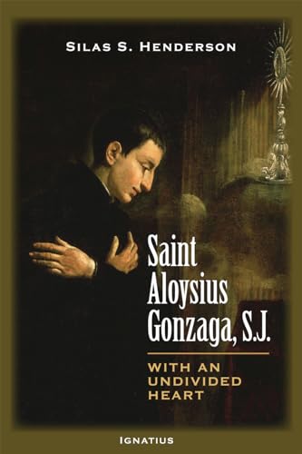 Saint Aloysius Gonzaga, S.J.: With an Undivided Heart (English Edition)