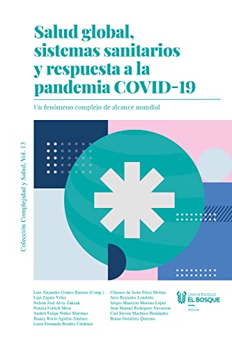 Salud global, sistemas sanitarios y respuesta a la pandemia COVID-19: Un fenómeno complejo de alcance mundial (Medicina) (Spanish Edition)