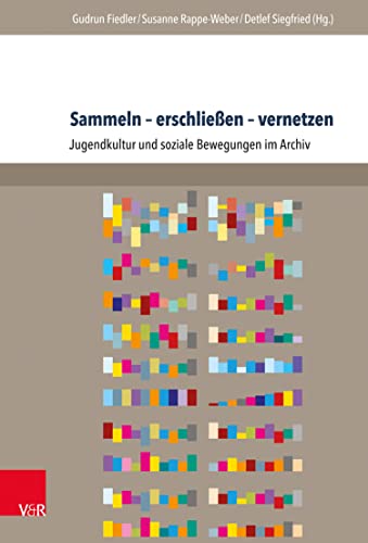 Sammeln – erschließen – vernetzen: Jugendkultur und soziale Bewegungen im Archiv (Jugendbewegung und Jugendkulturen – Jahrbuch 2014010) (German Edition)