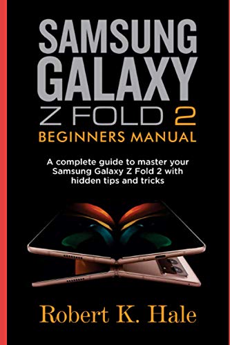 SAMSUNG GALAXY Z FOLD 2 BEGINNERS MANUAL: A Complete Guide to Master your Samsung Galaxy Z Fold 2 with Hidden Tips and Tricks