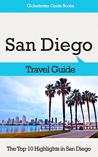San Diego Travel Guide: The Top 10 Highlights in San Diego (Globetrotter Guide Books) (English Edition)
