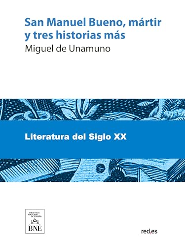 San Manuel Bueno, mártir y tres historias más (Colección Biblioteca Nacional de España) (Spanish Edition)