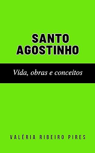 Santo Agostinho: vida, obras e conceitos