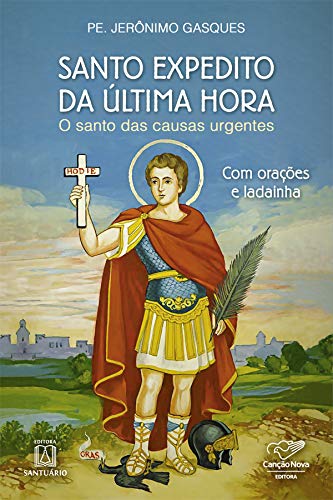 Santo Expedito da última hora: O santo das causas urgentes