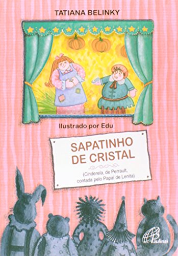 Sapatinho de cristal: Cinderela, de Perrault, contada pelo papai de Lenita