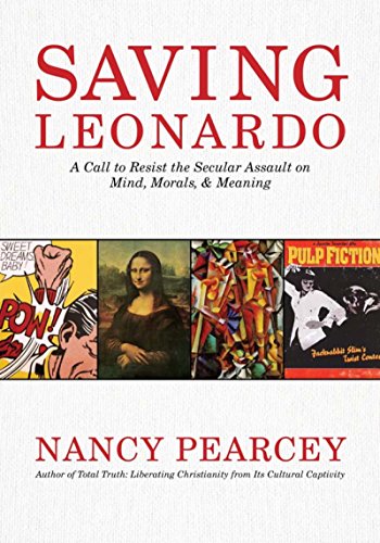 Saving Leonardo: A Call to Resist the Secular Assault on Mind, Morals, and Meaning (English Edition)