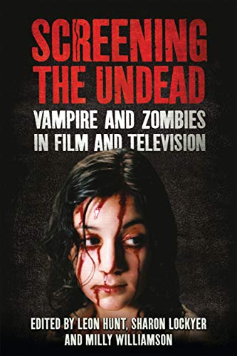 Screening the Undead: Vampires and Zombies in Film and Television (English Edition)
