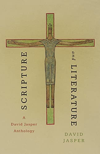 Scripture and Literature: A David Jasper Anthology