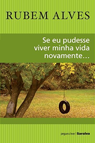 Se Eu Pudesse Viver Minha Vida Novamente...
