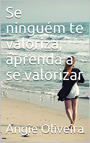 Se ninguém te valoriza, aprenda a se valorizar