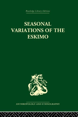 Seasonal Variations of the Eskimo: A Study in Social Morphology (English Edition)