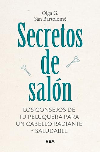 Secretos de salón: Los consejos de tu peluquera para un cabello radiante y saludable (Spanish Edition)