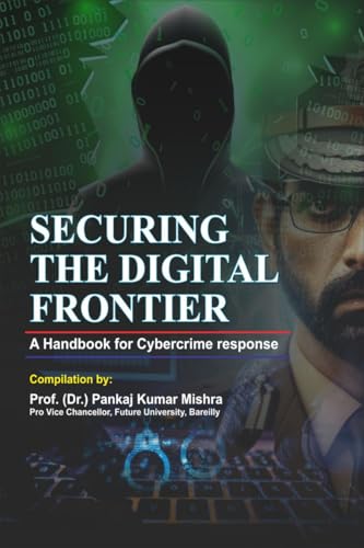 SECURING THE DIGITAL FRONTIER: A Handbook for Cybercrime Response (English Edition)