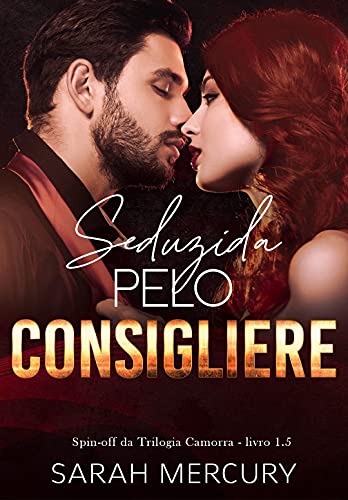 Seduzida Pelo Consigliere : Spin-Off da Trilogia Camorra