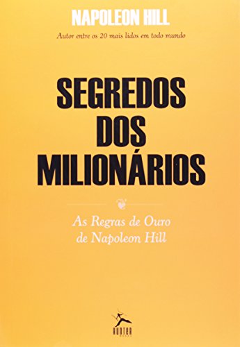 Segredo dos Milionários. As Regras de Ouro de Napoleon Hill