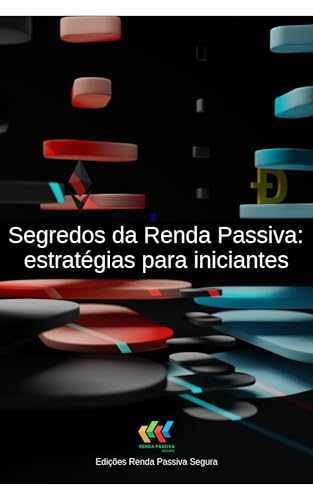 Segredos da Renda Passiva: estratégias para iniciantes (Produtividade)