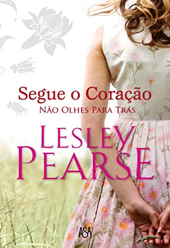 Segue o Coração Não Olhes Para Trás