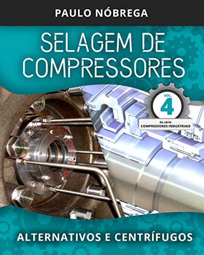 Capa de SELAGEM DE COMPRESSORES: Alternativos e Centrífugos (Compressores Industriais Livro 4)