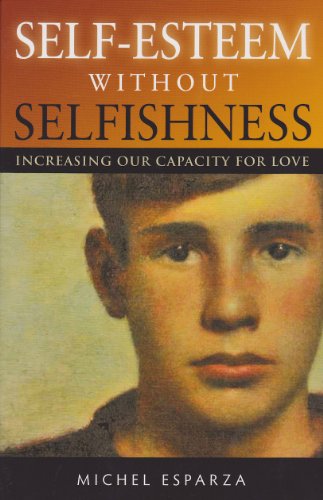 Self-Esteem Without Selfishness: Increasing Our Capacity for Love (English Edition)