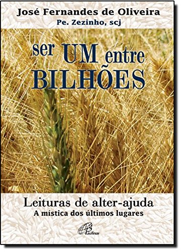 Ser um entre bilhões: Leituras de alter-ajuda. A mística dos últimos lugares