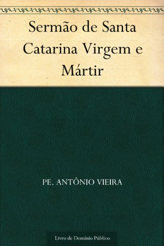 Sermão de Santa Catarina Virgem e Mártir